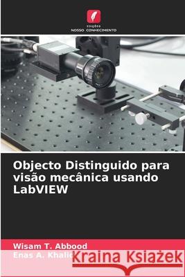 Objecto Distinguido para visão mecânica usando LabVIEW Wisam T Abbood, Enas A Khalid 9786204111803 Edicoes Nosso Conhecimento - książka