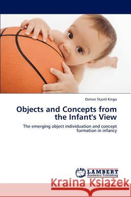 Objects and Concepts from the Infant's View Osman Skjold Kingo 9783659171260 LAP Lambert Academic Publishing - książka
