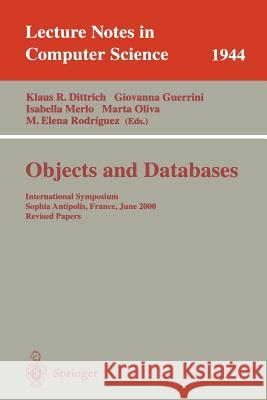 Objects and Databases: International Symposium, Sophia Antipolis, France, June 13, 2000. Revised Papers Klaus R. Dittrich, Giovanna Guerrini, Isabella Merlo, Marta Oliva, M. Elena Rodriguez 9783540416647 Springer-Verlag Berlin and Heidelberg GmbH &  - książka