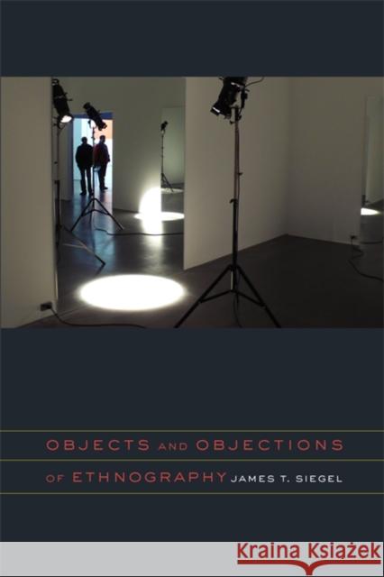 Objects and Objections of Ethnography James Siegel 9780823232741 Fordham University Press - książka