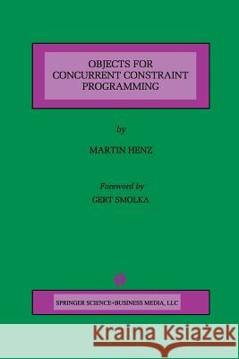 Objects for Concurrent Constraint Programming Martin Henz Martin Henglishz 9781461375029 Springer - książka