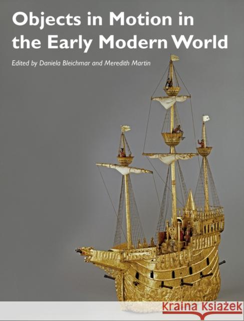 Objects in Motion in the Early Modern World Daniela Bleichmar 9781119217343 Wiley-Blackwell - książka