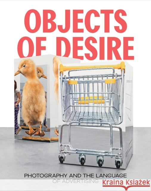 Objects of Desire: Photography and the Language of Advertising Morse, Rebecca 9781636810539 Distributed Art Publishers - książka