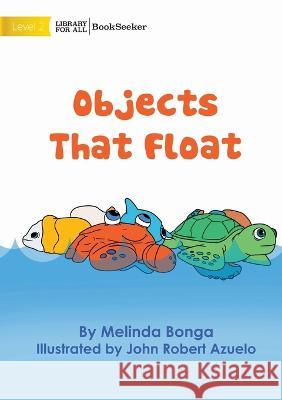 Objects That Float Melinda Bonga John Robert Azuelo  9781922827326 Library for All - książka