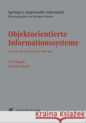 Objektorientierte Informationssysteme: Konzepte, Darstellungsmittel, Methoden Kappel, Gerti 9783211828281 Springer - książka