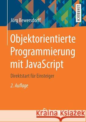 Objektorientierte Programmierung Mit JavaScript: Direktstart Für Einsteiger Bewersdorff, Jörg 9783658210762 Springer, Berlin - książka