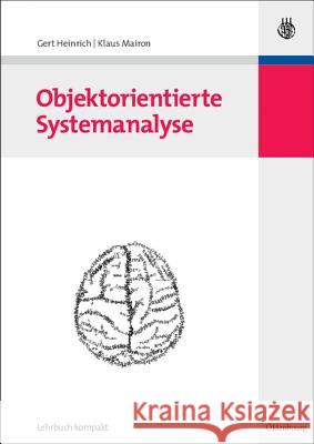 Objektorientierte Systemanalyse Gert Heinrich (Leibniz Institute of Polymer Research Dresden Dresden Germany), Klaus Mairon 9783486583663 Walter de Gruyter - książka