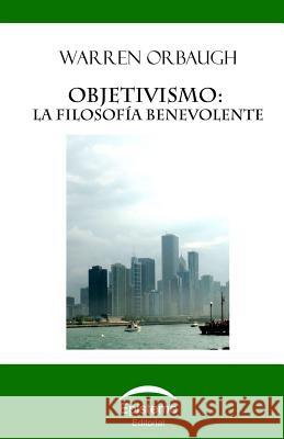 Objetivismo: La Filosofa Benevolente Warren Orbaugh 9789929677135 Editorial Episteme - książka