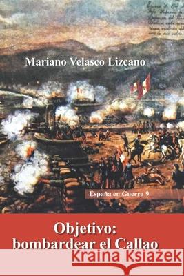 Objetivo: bombardear el Callao Mariano Velasco Lizcano 9798325222276 Independently Published - książka