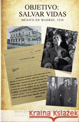 Objetivo: Salvar Vidas México en Madrid 1936 Laborde Y. Pérez Treviño, María Elena 9786072900349 Maria Elena Laborde - książka