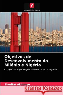 Objetivos de Desenvolvimento do Milênio e Nigéria Sherifat Akintoye 9786202770408 Edicoes Nosso Conhecimento - książka