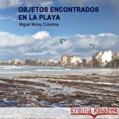 Objetos encontrados en la playa Morey Colomina, Miguel 9781326649609 Lulu.com - książka