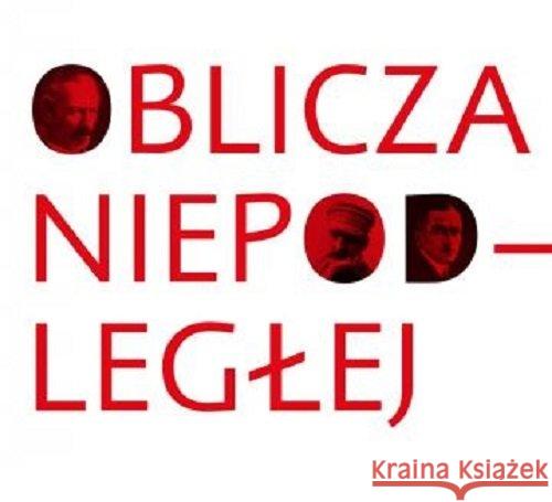 Oblicza Niepodległej  9788365248268 Muzeum Historii Polski w Warszawie - książka