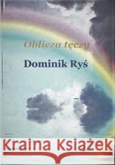 Oblicza tęczy Dominik Ryś 9788395653650 Wydawnictwo Literackie Rumak - książka