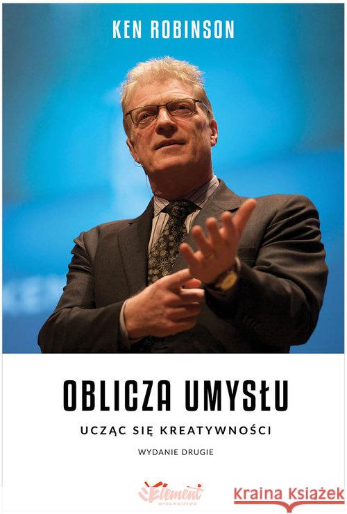 Oblicza umysłu. Ucząc się kreatywności Wyd.II Robinson Ken 9788365532053 Element - książka