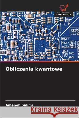 Obliczenia kwantowe Salimi, Ameneh 9786202480802 Wydawnictwo Nasza Wiedza - książka