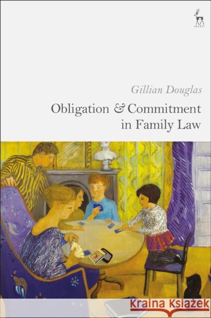 Obligation and Commitment in Family Law Gillian Douglas 9781509940288 Hart Publishing - książka