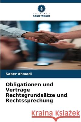 Obligationen und Verträge Rechtsgrundsätze und Rechtssprechung Ahmadi, Saber 9786202491785 Verlag Unser Wissen - książka