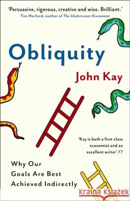 Obliquity: Why our goals are best achieved indirectly John Kay 9781846682896 Profile Books Ltd - książka