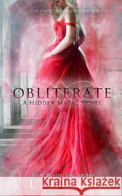 Obliterate L L Hunter, Arnild Aldepolla, Rogena Mitchell Jones 9781981899852 Createspace Independent Publishing Platform - książka