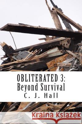 Obliterated 3: Beyond Survival C. J. Hall 9781508491378 Createspace - książka