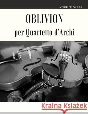 Oblivion per Quartetto d'Archi Astor Piazzolla, Giordano Muolo 9798426905191 Independently Published - książka