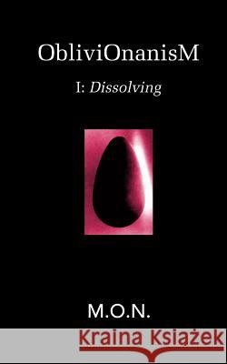 ObliviOnanisM: I: Dissolving N, M. O. 9780615730929 Gnome - książka