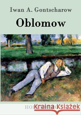 Oblomow Iwan Alexandrowitsch Gontscharow   9783843044233 Hofenberg - książka