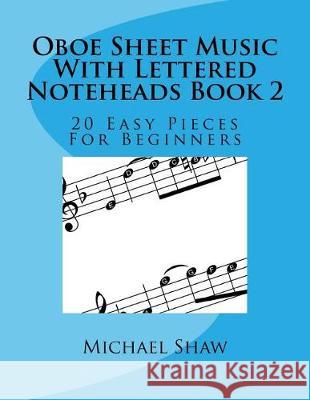 Oboe Sheet Music With Lettered Noteheads Book 2: 20 Easy Pieces For Beginners Michael Shaw, (ch (Sterling Drug Inc Malvern Pennsylvania USA) 9781976320507 Createspace Independent Publishing Platform - książka