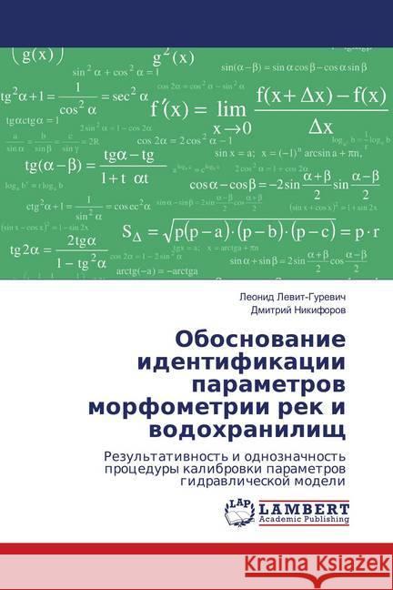 Obosnovanie identifikacii parametrov morfometrii rek i vodohranilishh : Rezul'tativnost' i odnoznachnost' procedury kalibrovki parametrov gidravlicheskoj modeli Levit-Gurevich, Leonid; Nikiforov, Dmitrij 9786139860449 LAP Lambert Academic Publishing - książka