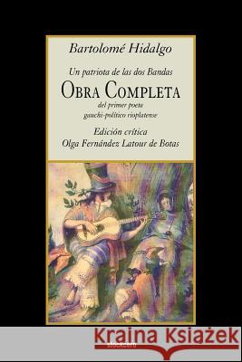 Obra Completa Bartolome Hidalgo, Olga Fernandez Latour de Botas 9789871136650 StockCERO - książka