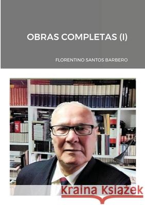 Obras Completas (I) Florentino Santos Barbero 9781716457920 Lulu.com - książka