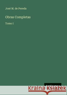 Obras Completas: Tomo I Jos? M. de Pereda 9783563988404 Antigonos Verlag - książka
