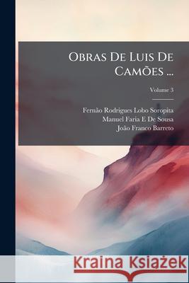 Obras de Luis de Camões ..., Volume 3 Soropita, Fernao Rodrigues Lobo 9781145050051  - książka