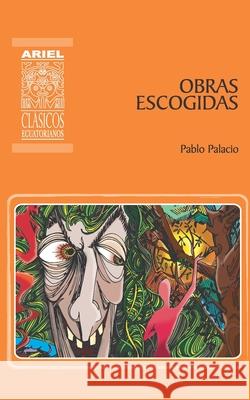 Obras escogidas Pablo Palacio, Hernán Rodríguez Castelo 9789978184325 Radmandi Proyectos Editoriales - książka