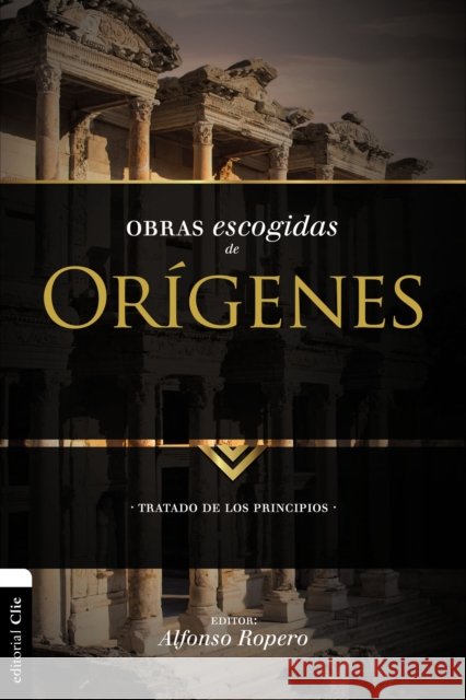 Obras escogidas de Orígenes: Tratado de los principios Ropero, Alfonso 9788494556197 Vida Publishers - książka