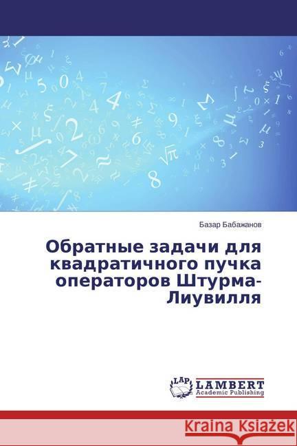 Obratnye zadachi dlya kvadratichnogo puchka operatorov Shturma-Liuvillya Babazhanov, Bazar 9783659812842 LAP Lambert Academic Publishing - książka