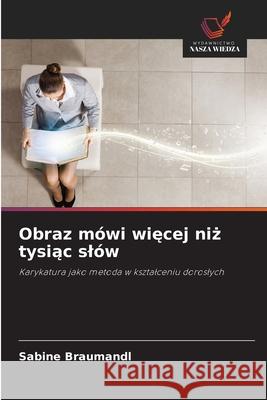 Obraz mówi wiecej niz tysiac slów Braumandl, Sabine 9786208499075 Wydawnictwo Nasza Wiedza - książka
