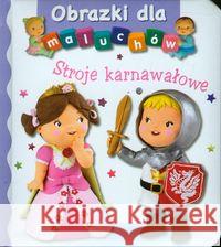 Obrazki dla maluchów - Stroje karnawałowe Beaumont Emilie Belineau Nathalie 9788327405418 Olesiejuk - książka