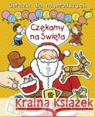 Obrazki dla najmłodszych. Naklejanki. Czekamy na.. Nathalie Belineau 9788327497680 Olesiejuk Sp. z o.o. - książka