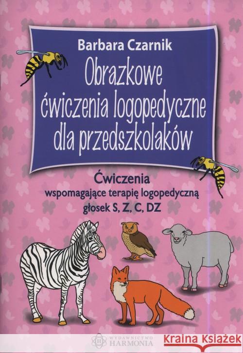 Obrazkowe ćw. log. dla przedszkolaków. S, z, c, dz Czarnik Barbara 9788380801684 Harmonia - książka