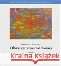 Obrazy z nevědomí - Arteterapie a sebezkušenost I Kamila Ženatá 9788090594906 Kolem - książka