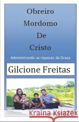 Obreiro Mordomo de Cristo: Administrando as riquezas da Graça Freitas, Gilcione 9781705843543 Independently Published - książka