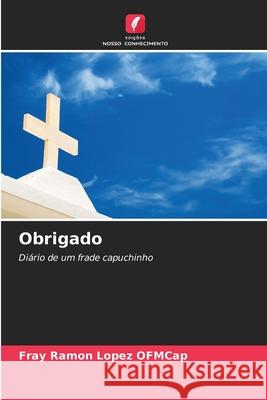 Obrigado LOPEZ OFMCap, FRAY RAMON 9786208972707 Edições Nosso Conhecimento - książka