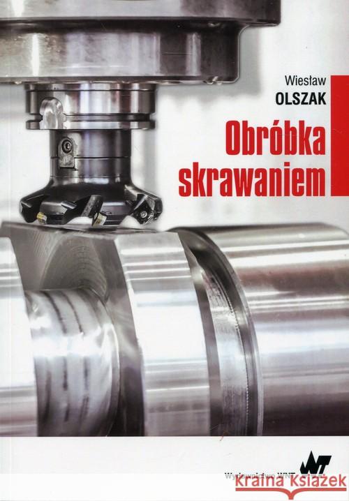 Obróbka skrawaniem Olszak Wiesław 9788301194383 Wydawnictwo Naukowe PWN - książka