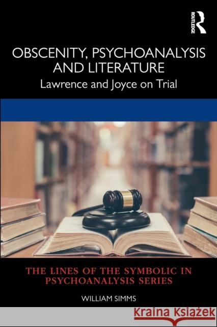 Obscenity, Psychoanalysis and Literature: Lawrence and Joyce on Trial William Simms 9781032064864 Routledge - książka