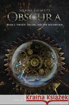 Obscura Book 1: The Boy, the Girl and the Wooden Box Shane Emmett, Janice Goudappel, Josephine Emmett 9781684119813 Tar & Feather Publishing - książka