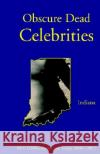 Obscure Dead Celebrities M. F. Long 9781413427110 XLIBRIS CORPORATION