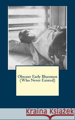 Obscure Early Bluesmen (Who Never Existed) Steve Johnson 9781500766320 Createspace - książka