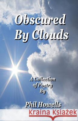 Obscured By Clouds Howells, Phil 9781530330317 Createspace Independent Publishing Platform - książka